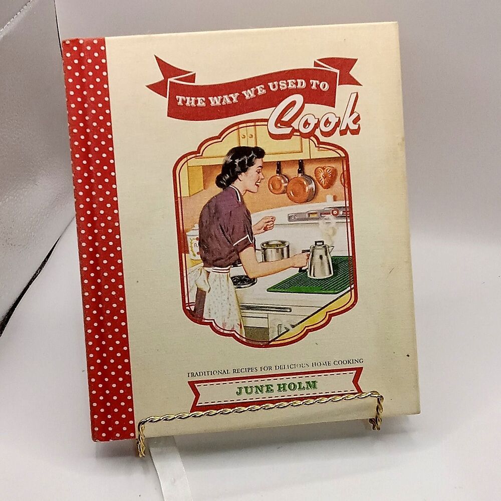 June Holm COOKBOOK The Way We Used To Cook Traditional RECIPES Home Cooking 2013